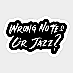 Wrong Notes Or Jazz? (version 1) Sticker
